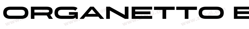 Organetto Bold Exp字体转换 Organetto Bold Exp字体转换